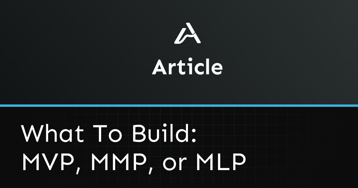 Three Essential Product Development Strategies: MVP, MMP, and MLP