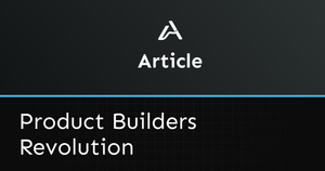 The Age of the Product Builder Post feature image