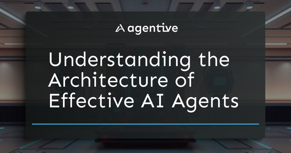 Designing Effective AI Agents: Understanding the Architecture
